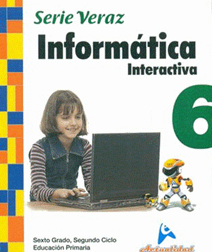 Informática para 6to. Educación Primaria (Editorial Actualidad Escolar – Serie Veraz)